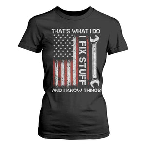 Thats What I Do I Fix Stuff And I Know Things T Shirt For Women Funny Mechanic Engineer Vintage American Flag TS11 Black Print Your Wear