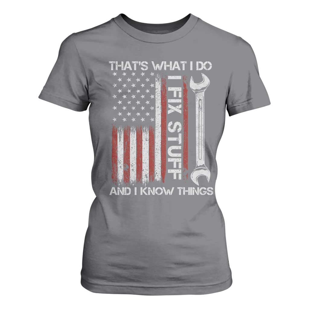 Thats What I Do I Fix Stuff And I Know Things T Shirt For Women Funny Mechanic Engineer Vintage American Flag TS11 Charcoal Print Your Wear