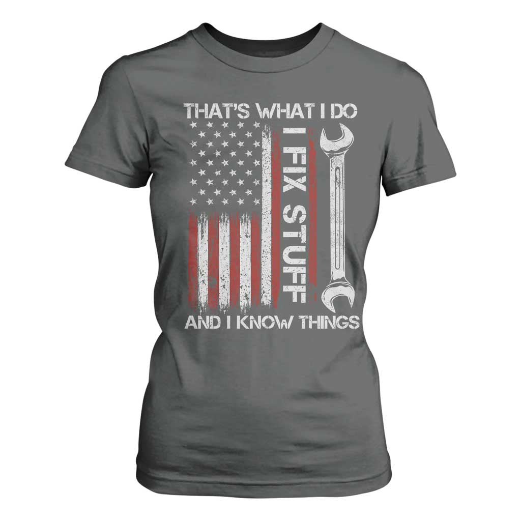Thats What I Do I Fix Stuff And I Know Things T Shirt For Women Funny Mechanic Engineer Vintage American Flag TS11 Dark Heather Print Your Wear
