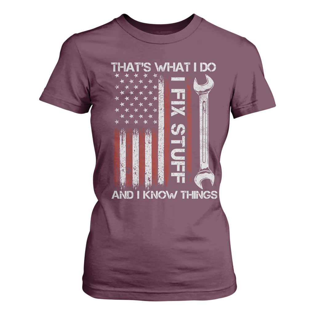 Thats What I Do I Fix Stuff And I Know Things T Shirt For Women Funny Mechanic Engineer Vintage American Flag TS11 Maroon Print Your Wear
