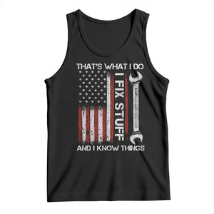 Thats What I Do I Fix Stuff And I Know Things Tank Top Funny Mechanic Engineer Vintage American Flag TS11 Black Print Your Wear