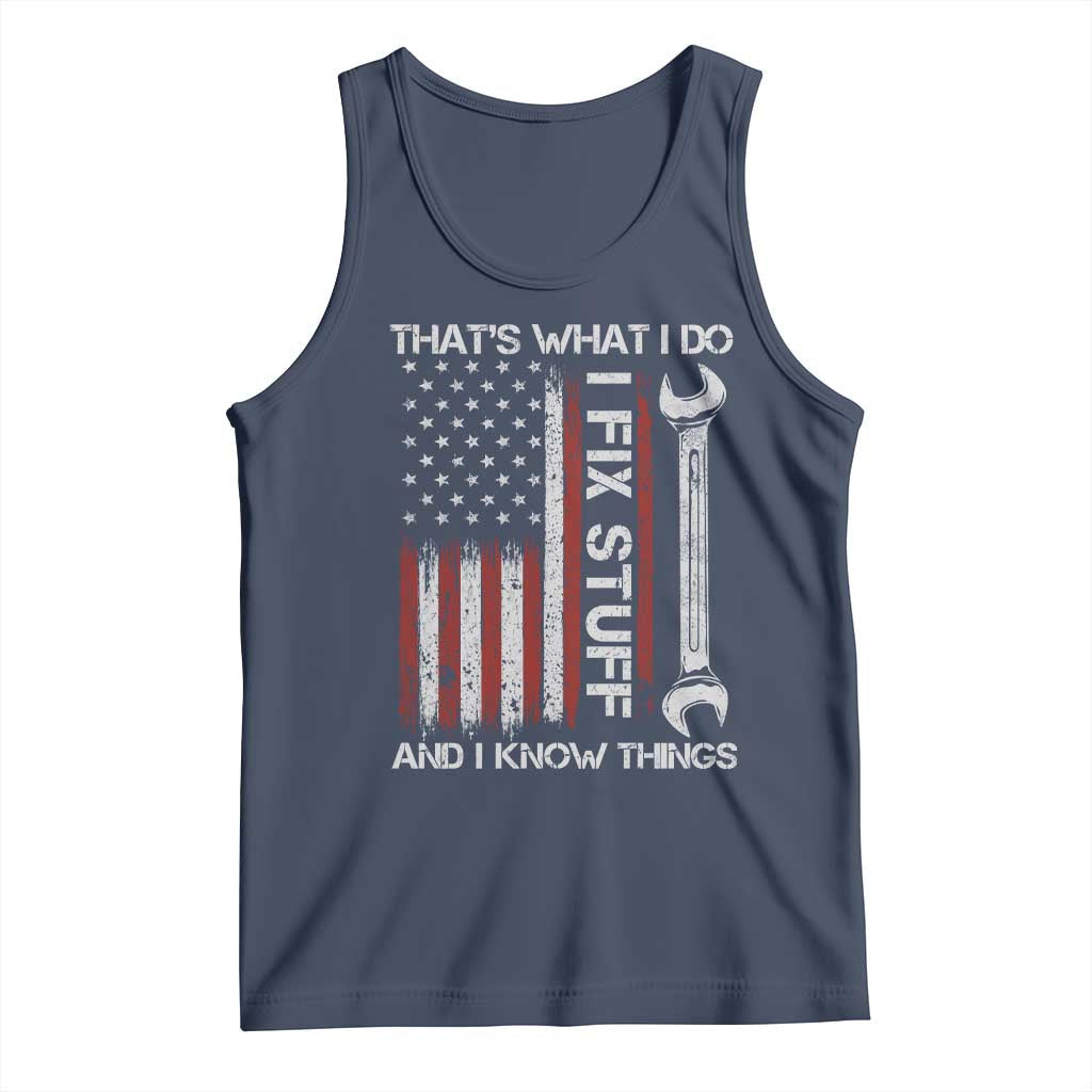 Thats What I Do I Fix Stuff And I Know Things Tank Top Funny Mechanic Engineer Vintage American Flag TS11 Navy Print Your Wear