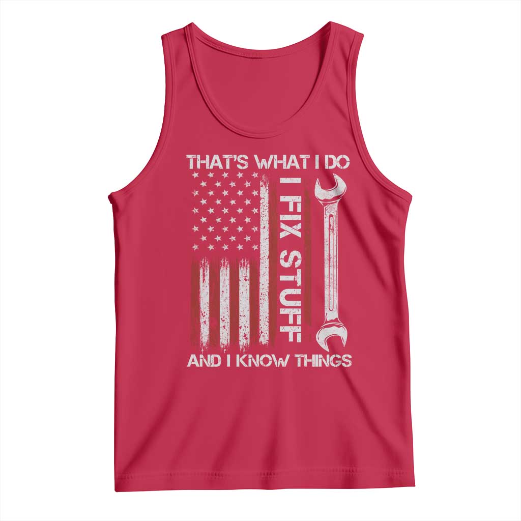 Thats What I Do I Fix Stuff And I Know Things Tank Top Funny Mechanic Engineer Vintage American Flag TS11 Red Print Your Wear