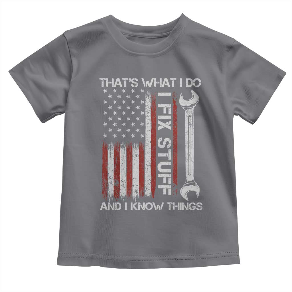 Thats What I Do I Fix Stuff And I Know Things Toddler T Shirt Funny Mechanic Engineer Vintage American Flag TS11 Charcoal Print Your Wear