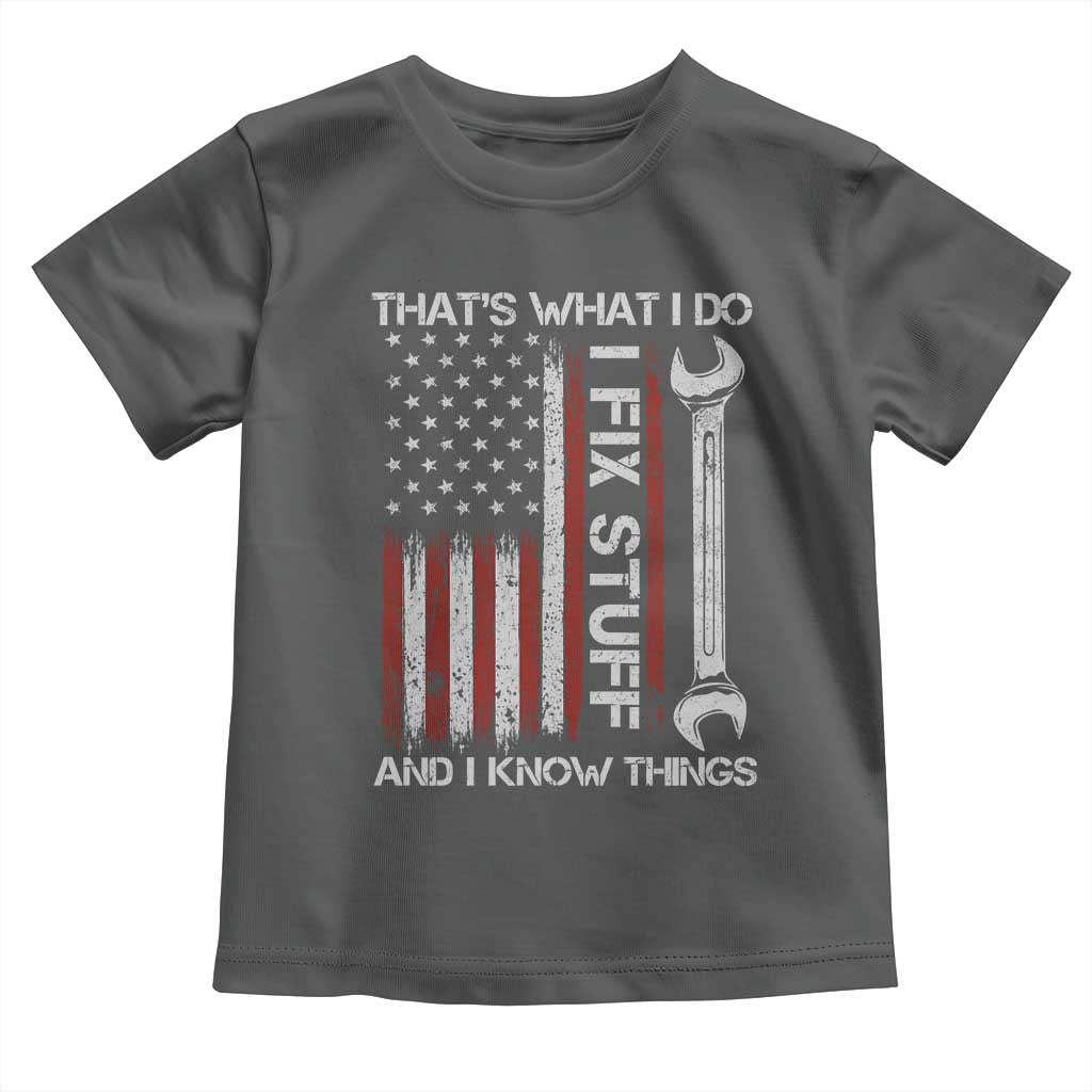 Thats What I Do I Fix Stuff And I Know Things Toddler T Shirt Funny Mechanic Engineer Vintage American Flag TS11 Dark Heather Print Your Wear