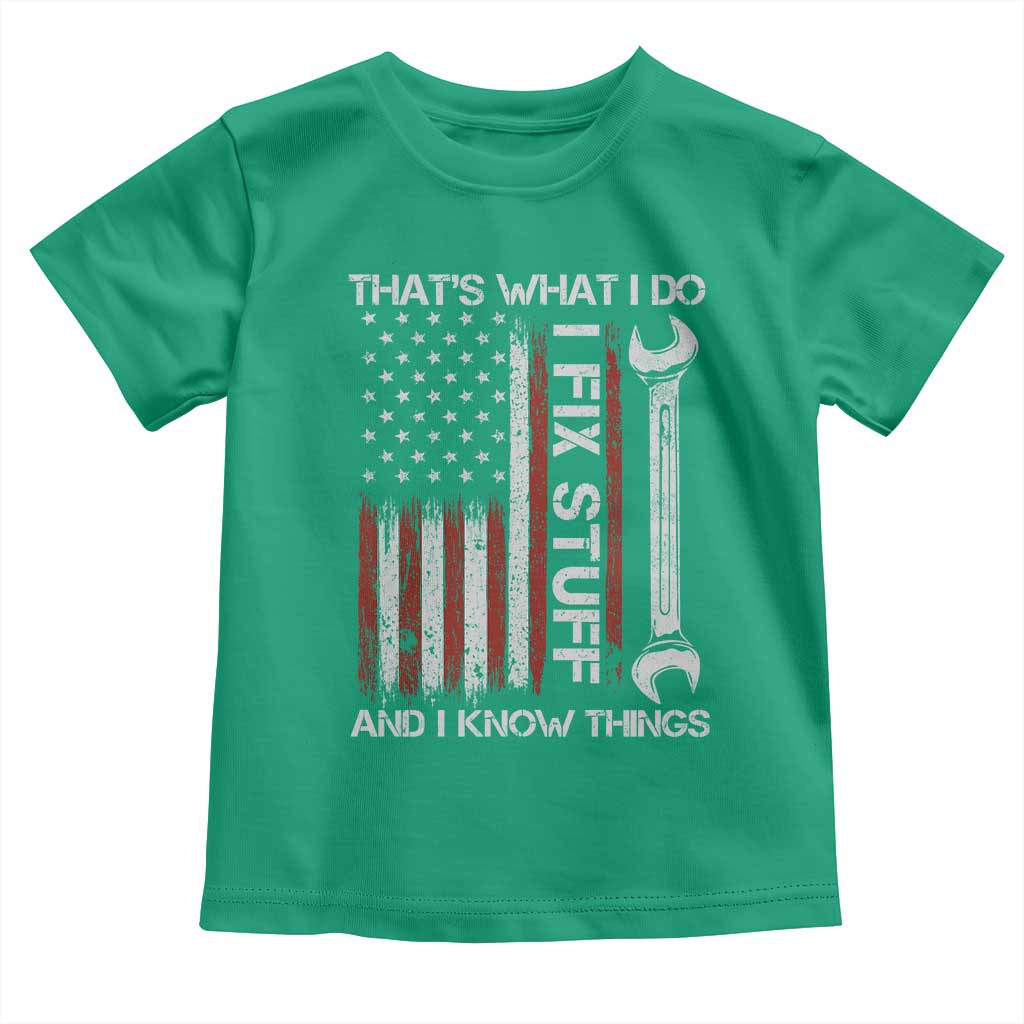 Thats What I Do I Fix Stuff And I Know Things Toddler T Shirt Funny Mechanic Engineer Vintage American Flag TS11 Irish Green Print Your Wear