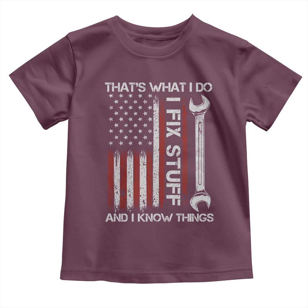 Thats What I Do I Fix Stuff And I Know Things Toddler T Shirt Funny Mechanic Engineer Vintage American Flag TS11 Maroon Print Your Wear