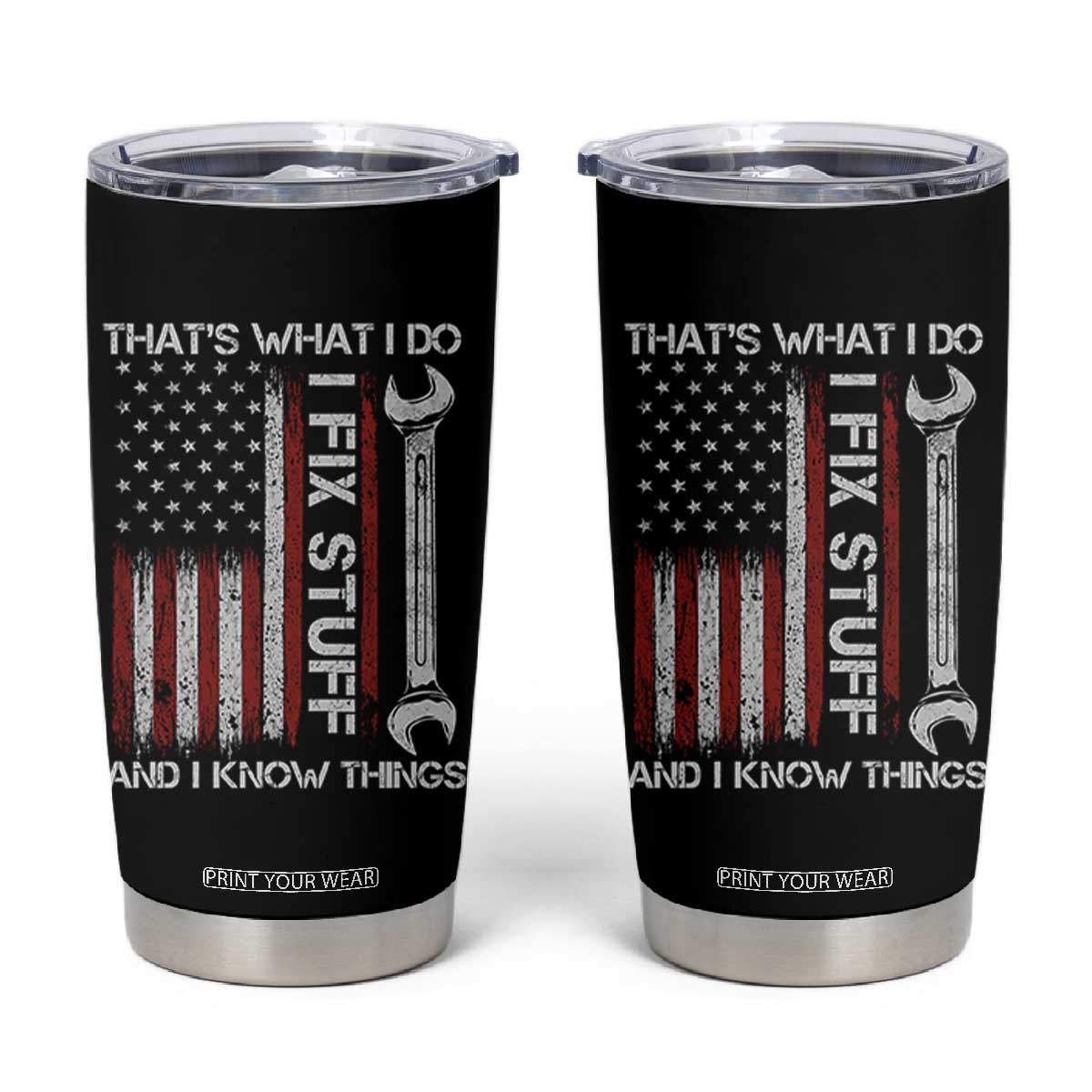 Thats What I Do I Fix Stuff And I Know Things Tumbler Cup Funny Mechanic Engineer Vintage American Flag TS11 Black Print Your Wear