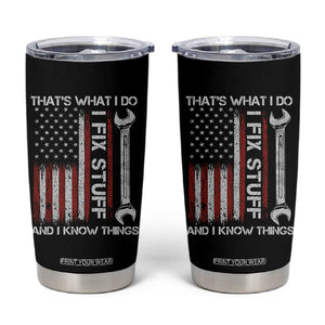 Thats What I Do I Fix Stuff And I Know Things Tumbler Cup Funny Mechanic Engineer Vintage American Flag TS11 Black Print Your Wear