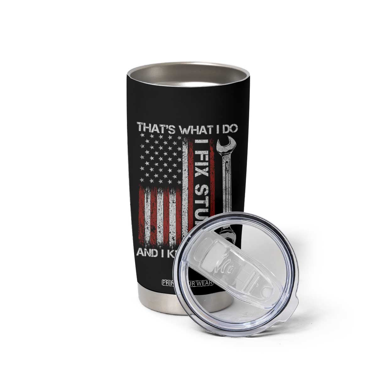 Thats What I Do I Fix Stuff And I Know Things Tumbler Cup Funny Mechanic Engineer Vintage American Flag TS11 Print Your Wear