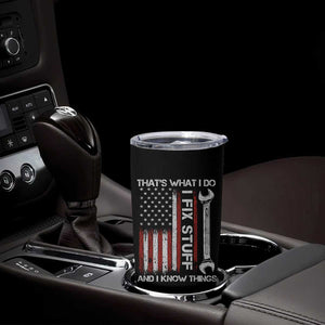 Thats What I Do I Fix Stuff And I Know Things Tumbler Cup Funny Mechanic Engineer Vintage American Flag TS11 Print Your Wear