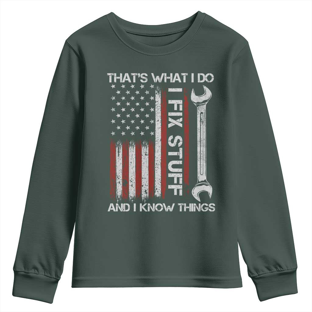 Thats What I Do I Fix Stuff And I Know Things Youth Sweatshirt Funny Mechanic Engineer Vintage American Flag TS11 Dark Forest Green Print Your Wear