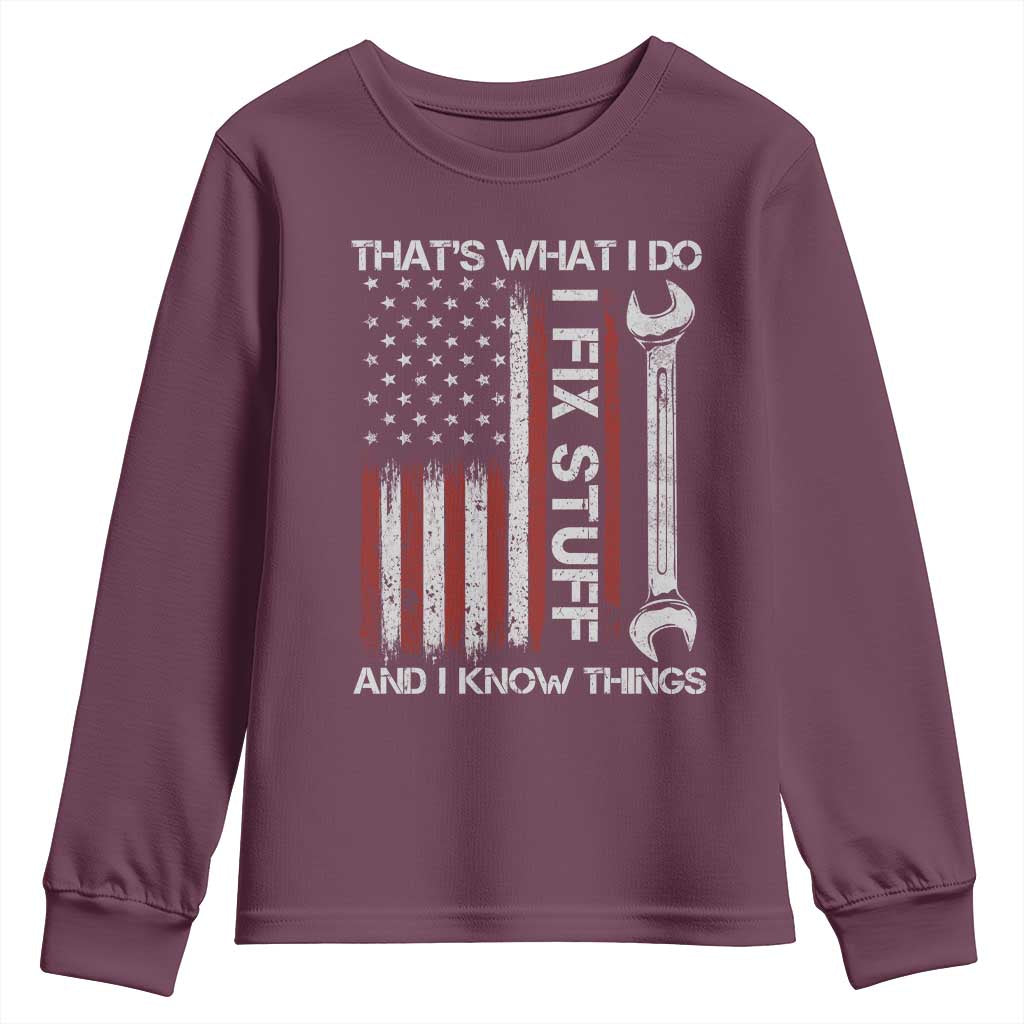 Thats What I Do I Fix Stuff And I Know Things Youth Sweatshirt Funny Mechanic Engineer Vintage American Flag TS11 Maroon Print Your Wear