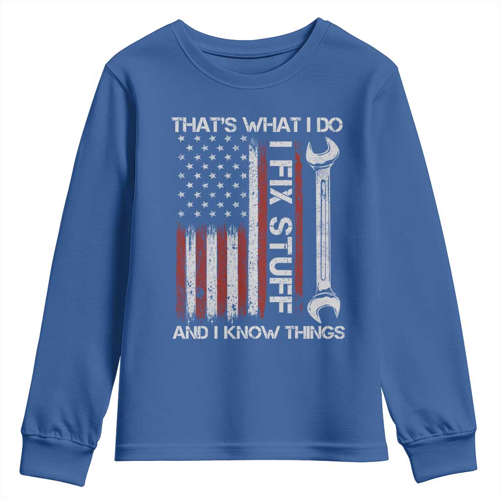 Thats What I Do I Fix Stuff And I Know Things Youth Sweatshirt Funny Mechanic Engineer Vintage American Flag TS11 Royal Blue Print Your Wear