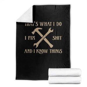Thats What I Do I Fix Shit And I Know Things Throw Blanket Funny Work Fathers Day TS11 Black Print Your Wear