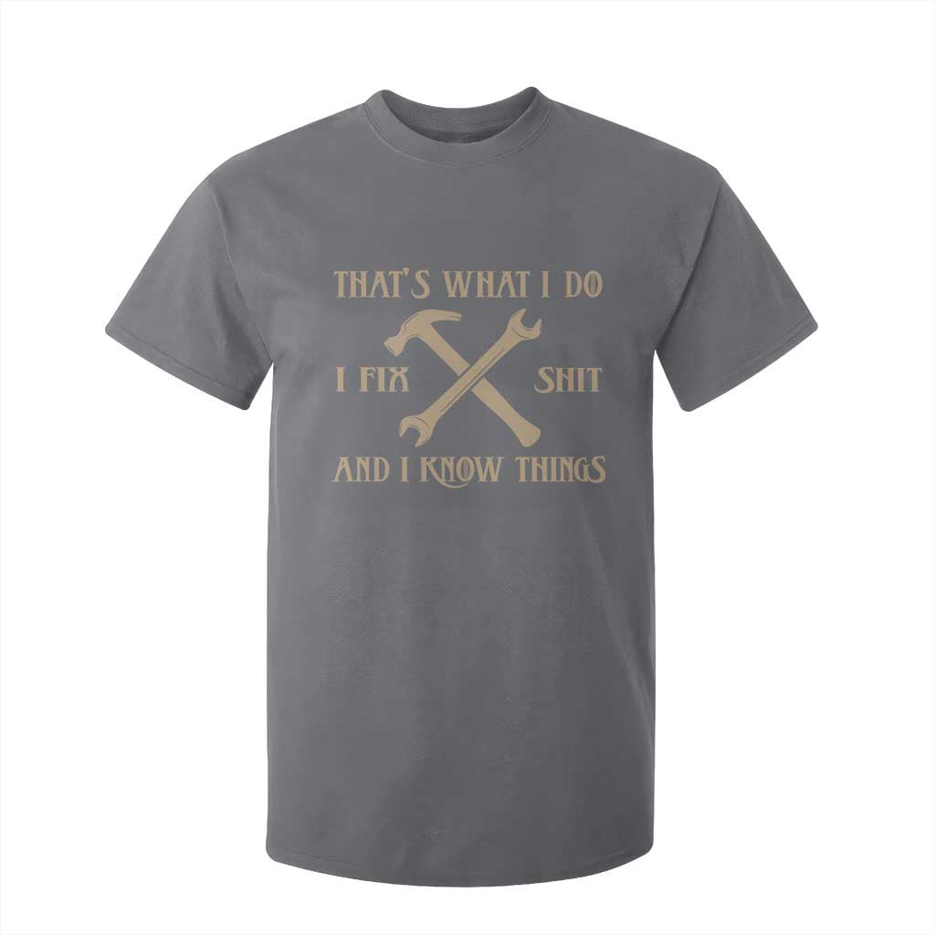 Thats What I Do I Fix Shit And I Know Things T Shirt For Kid Funny Work Fathers Day TS11 Charcoal Print Your Wear