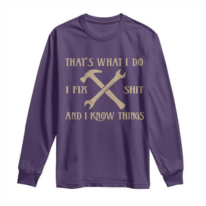 Thats What I Do I Fix Shit And I Know Things Long Sleeve Shirt Funny Work Fathers Day TS11 Purple Print Your Wear