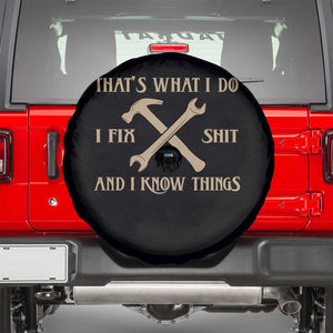 Thats What I Do I Fix Shit And I Know Things Spare Tire Cover Funny Work Fathers Day TS11 Black Print Your Wear
