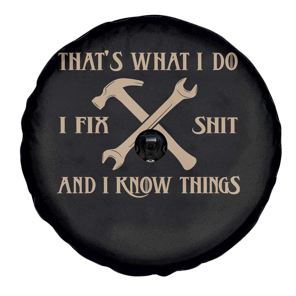 Thats What I Do I Fix Shit And I Know Things Spare Tire Cover Funny Work Fathers Day TS11 Print Your Wear