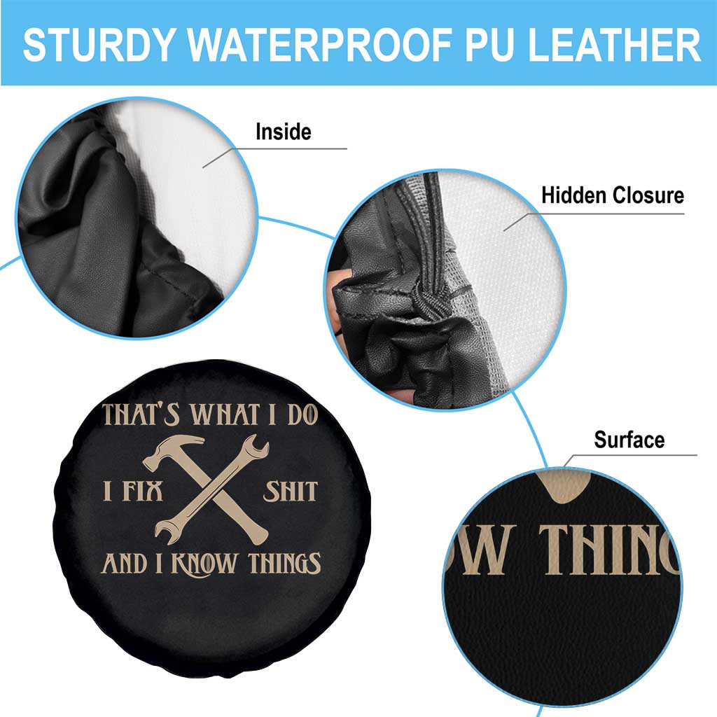 Thats What I Do I Fix Shit And I Know Things Spare Tire Cover Funny Work Fathers Day TS11 Print Your Wear