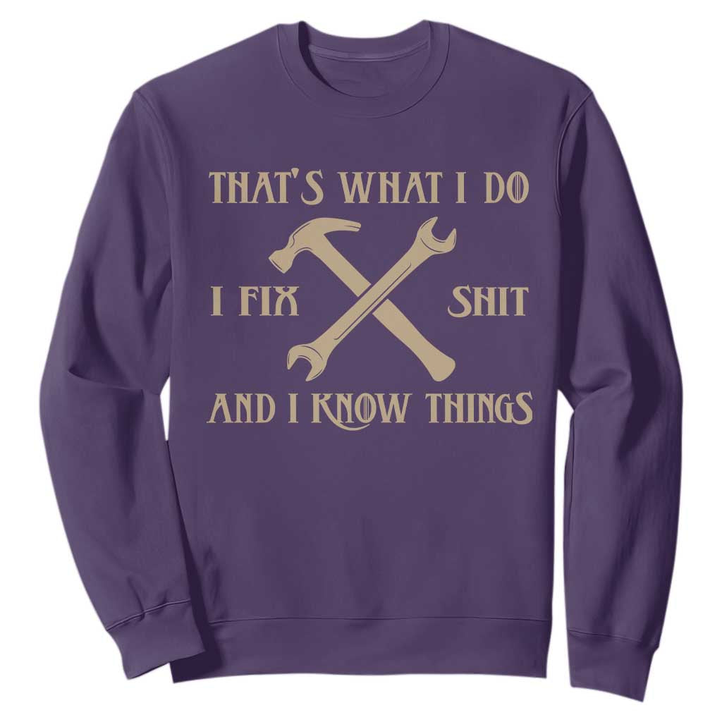 Thats What I Do I Fix Shit And I Know Things Sweatshirt Funny Work Fathers Day TS11 Purple Print Your Wear