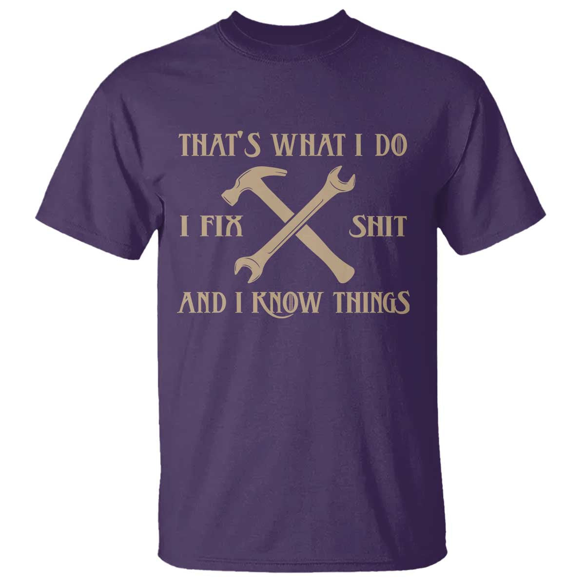 Thats What I Do I Fix Shit And I Know Things T Shirt Funny Work Fathers Day TS11 Purple Print Your Wear