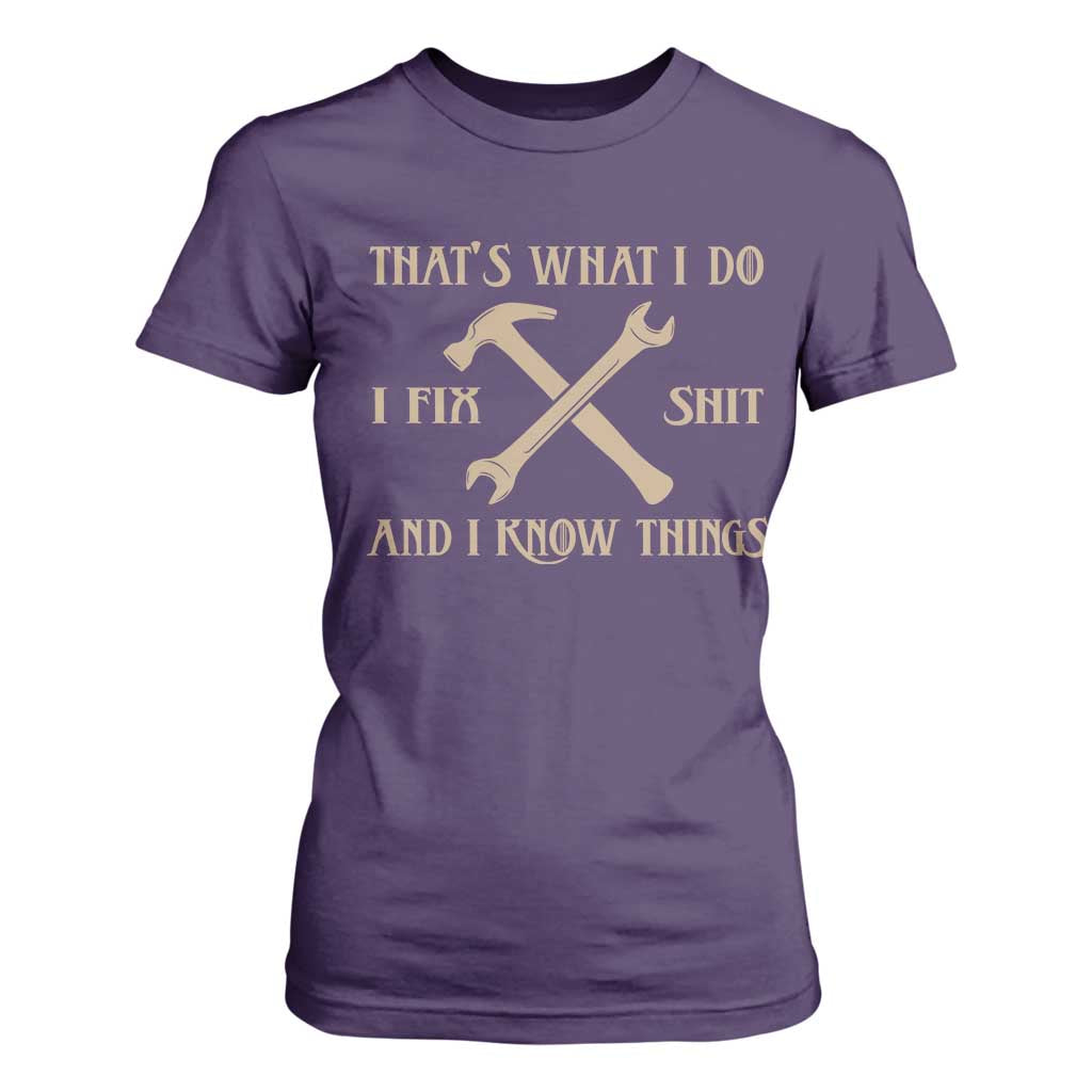 Thats What I Do I Fix Shit And I Know Things T Shirt For Women Funny Work Fathers Day TS11 Purple Print Your Wear