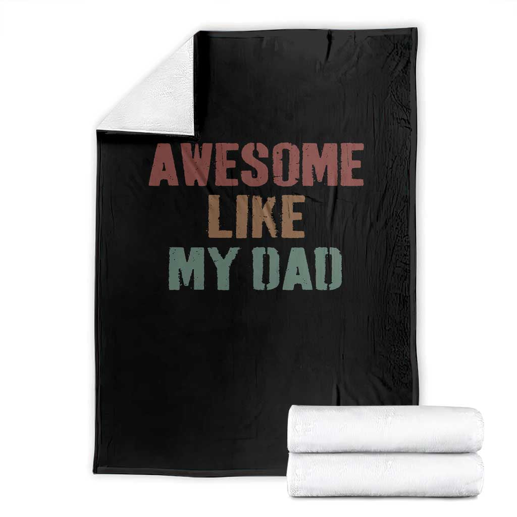 Awesome Like My Dad Throw Blanket Funny Boy and Girl Dad Father's Day TS11 Black Print Your Wear