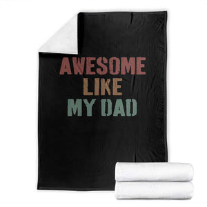 Awesome Like My Dad Throw Blanket Funny Boy and Girl Dad Father's Day TS11 Black Print Your Wear
