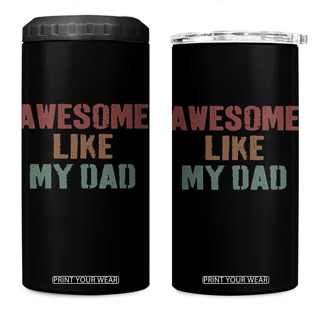 Awesome Like My Dad 4 in 1 Can Cooler Tumbler Funny Boy and Girl Dad Father's Day TS11 One Size: 16 oz Black Print Your Wear