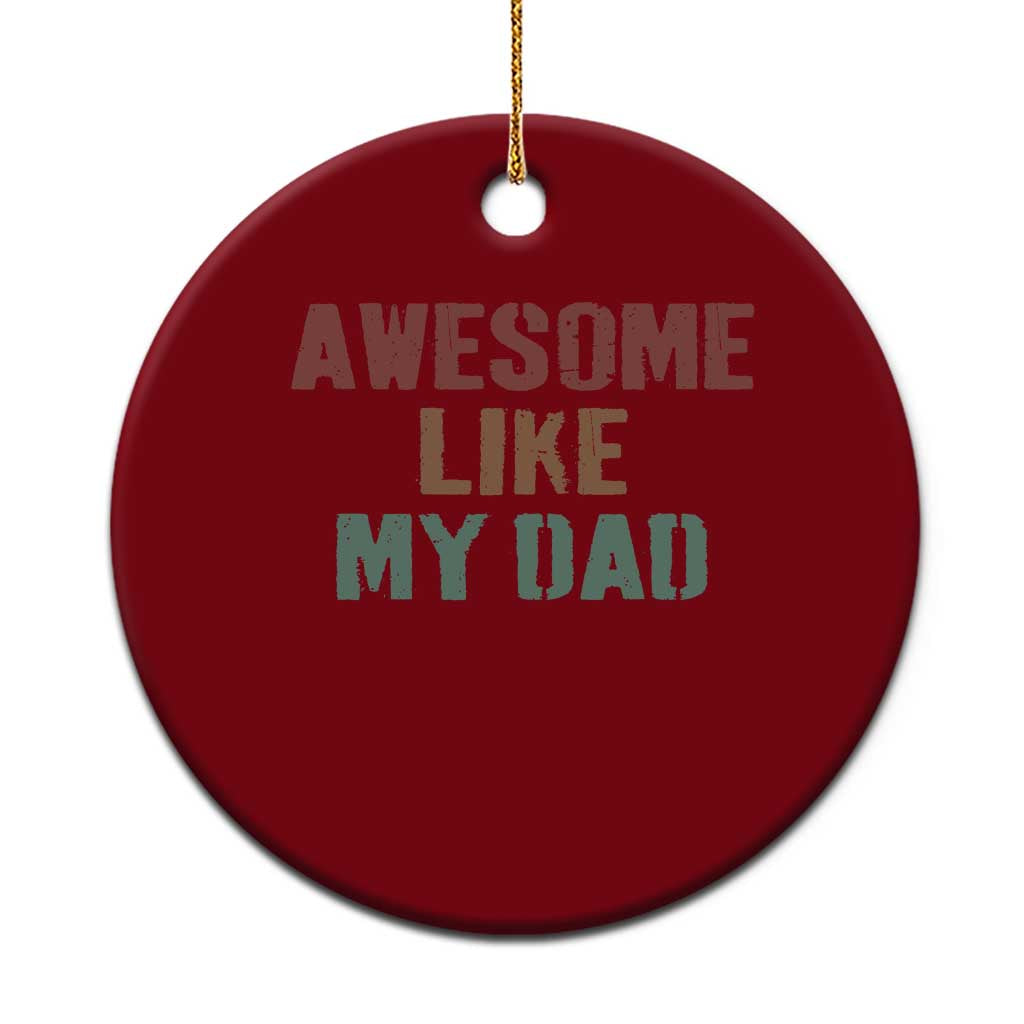 Awesome Like My Dad Ceramic Ornament Funny Boy and Girl Dad Father's Day TS11 1pc Red Print Your Wear
