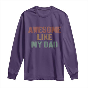 Awesome Like My Dad Long Sleeve Shirt Funny Boy and Girl Dad Father's Day TS11 Purple Print Your Wear