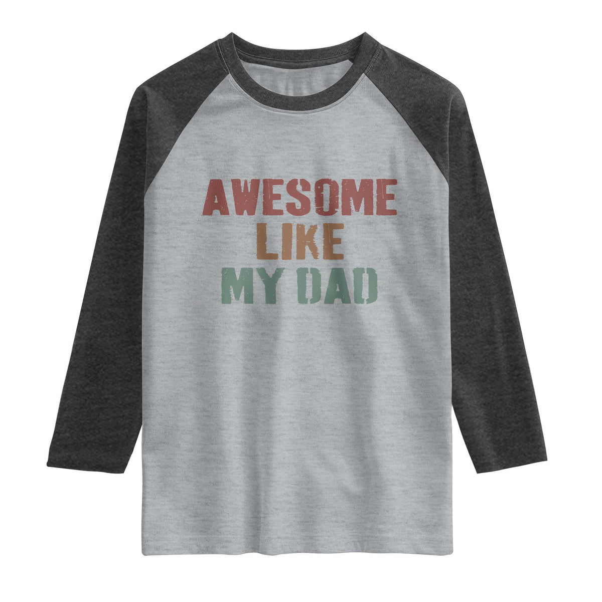 Awesome Like My Dad Raglan Shirt Funny Boy and Girl Dad Father's Day TS11 Heather Gray Heather Charcoal Print Your Wear