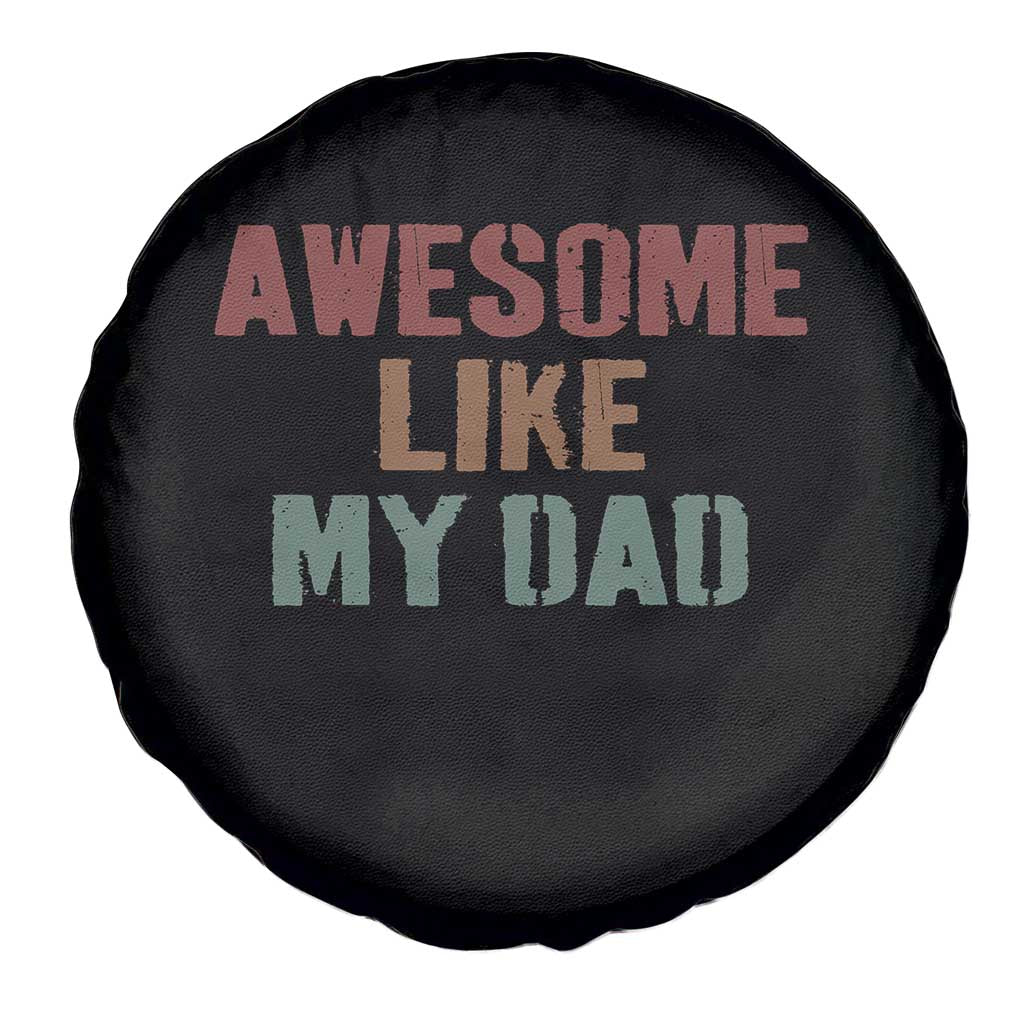 Awesome Like My Dad Spare Tire Cover Funny Boy and Girl Dad Father's Day TS11 Print Your Wear