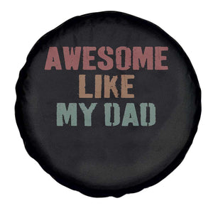Awesome Like My Dad Spare Tire Cover Funny Boy and Girl Dad Father's Day TS11 Print Your Wear