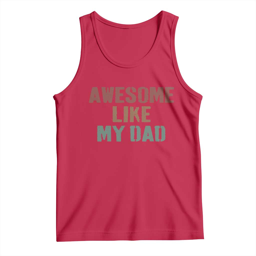 Awesome Like My Dad Tank Top Funny Boy and Girl Dad Father's Day TS11 Red Print Your Wear