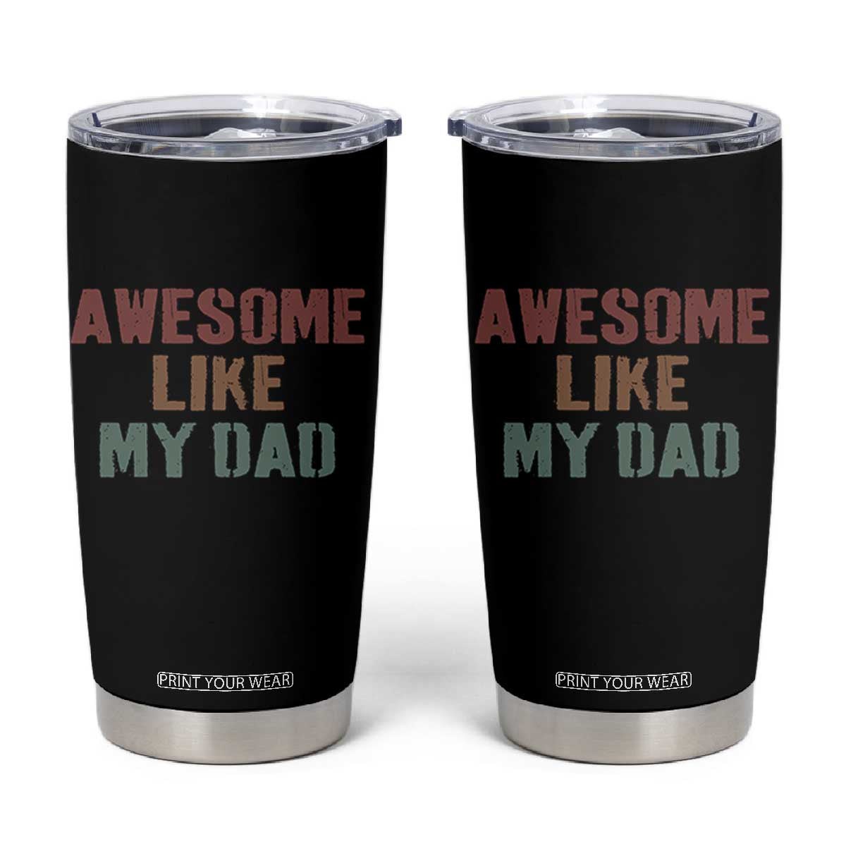 Awesome Like My Dad Tumbler Cup Funny Boy and Girl Dad Father's Day TS11 Black Print Your Wear