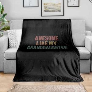 Awesome Like My Granddaughter Throw Blanket Funny Proud Grandparents TS11 Print Your Wear