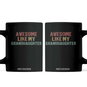 Awesome Like My Granddaughter Coffee Mug Funny Proud Grandparents TS11 Black Print Your Wear