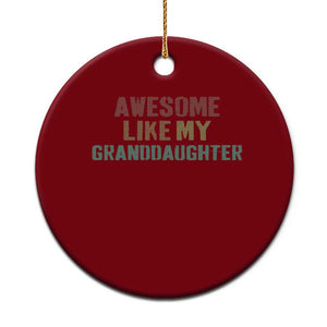 Awesome Like My Granddaughter Ceramic Ornament Funny Proud Grandparents TS11 1pc Red Print Your Wear