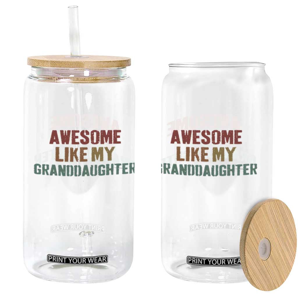 Awesome Like My Granddaughter Glass Can Funny Proud Grandparents TS11 Print Your Wear