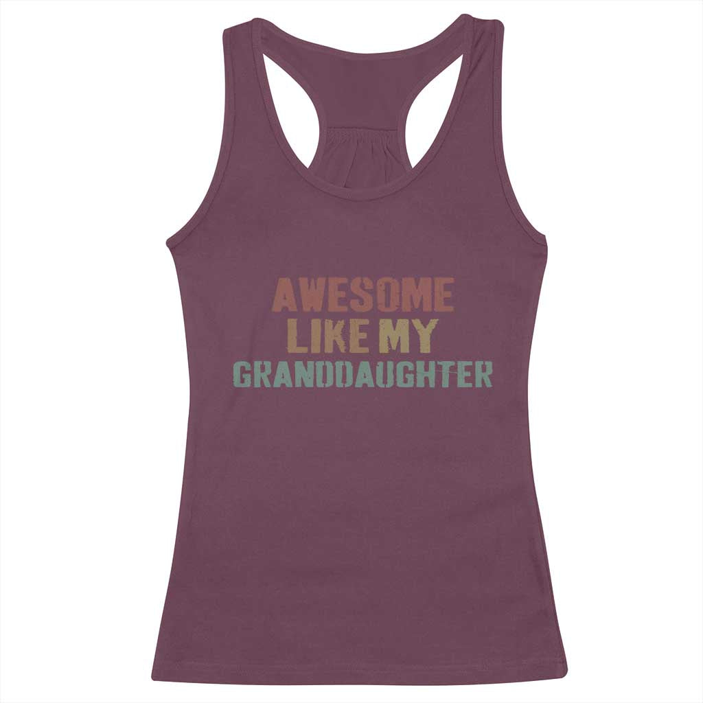Awesome Like My Granddaughter Racerback Tank Top Funny Proud Grandparents TS11 Maroon Print Your Wear