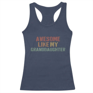 Awesome Like My Granddaughter Racerback Tank Top Funny Proud Grandparents TS11 Navy Print Your Wear