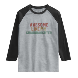 Awesome Like My Granddaughter Raglan Shirt Funny Proud Grandparents TS11 Heather Gray Black Print Your Wear