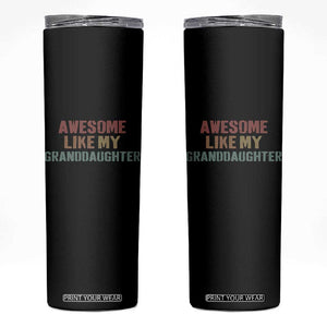 Awesome Like My Granddaughter Skinny Tumbler Funny Proud Grandparents TS11 Black Print Your Wear