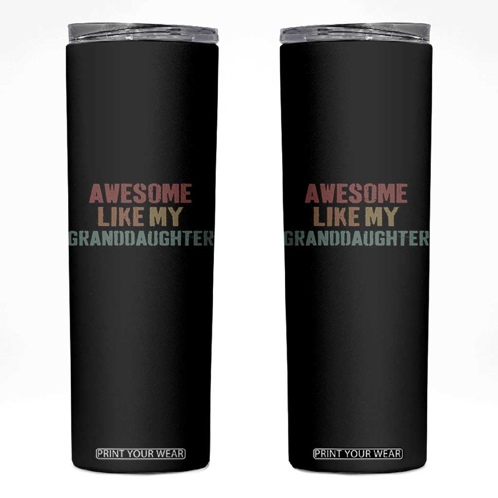 Awesome Like My Granddaughter Skinny Tumbler Funny Proud Grandparents TS11 Black Print Your Wear