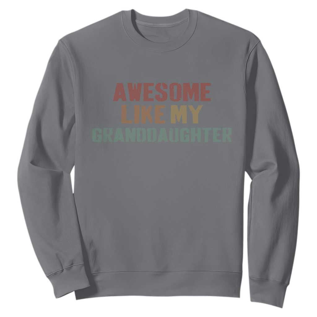 Awesome Like My Granddaughter Sweatshirt Funny Proud Grandparents TS11 Charcoal Print Your Wear