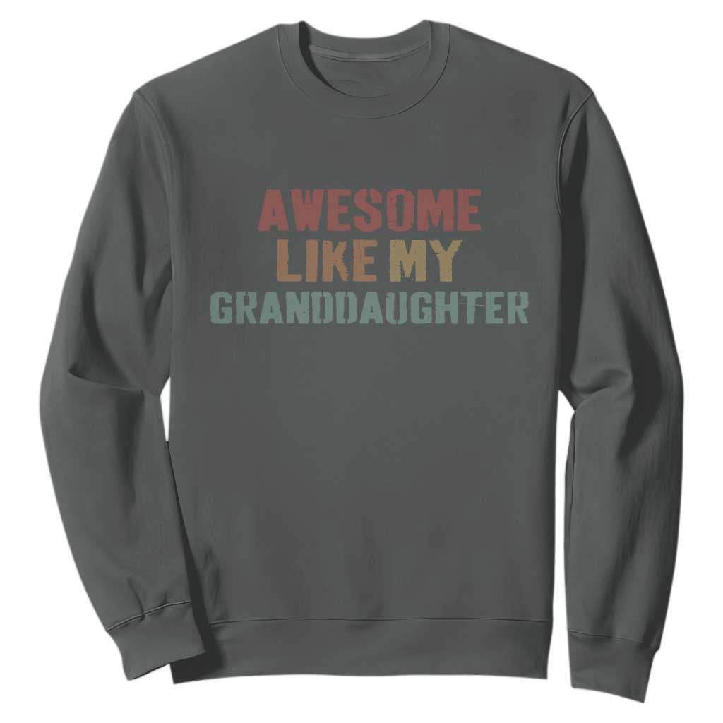 Awesome Like My Granddaughter Sweatshirt Funny Proud Grandparents TS11 Dark Heather Print Your Wear