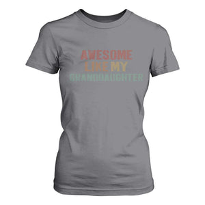 Awesome Like My Granddaughter T Shirt For Women Funny Proud Grandparents TS11 Charcoal Print Your Wear