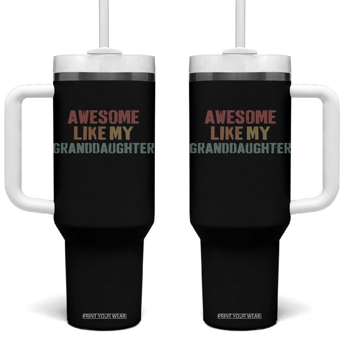 Awesome Like My Granddaughter Tumbler With Handle Funny Proud Grandparents TS11 One Size: 40 oz Black Print Your Wear